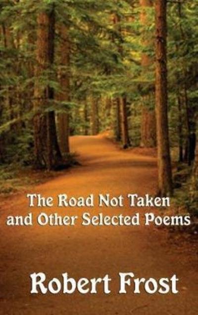 Cover for Robert Frost · The Road Not Taken and Other Selected Poems (Hardcover Book) (2018)