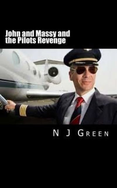 Cover for N J Green · John and Massy and the Pilots Revenge (Paperback Book) (2015)