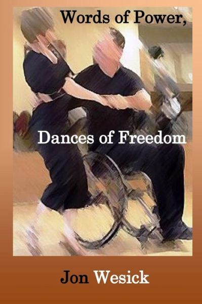 Cover for Jon Wesick · Words of Power, Dances of Freedom (Paperback Book) (2015)