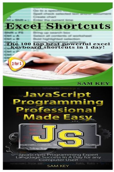 Excel Shortcuts & Javascript Professional Programming Made Easy - Sam Key - Kirjat - Createspace - 9781518611957 - tiistai 13. lokakuuta 2015