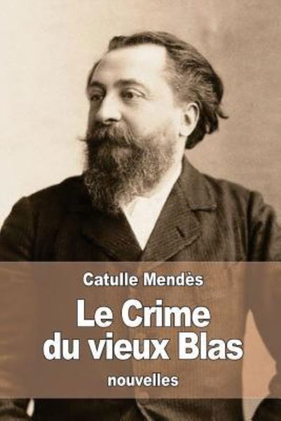 Cover for Catulle Mendes · Le Crime du vieux Blas (Pocketbok) (2016)