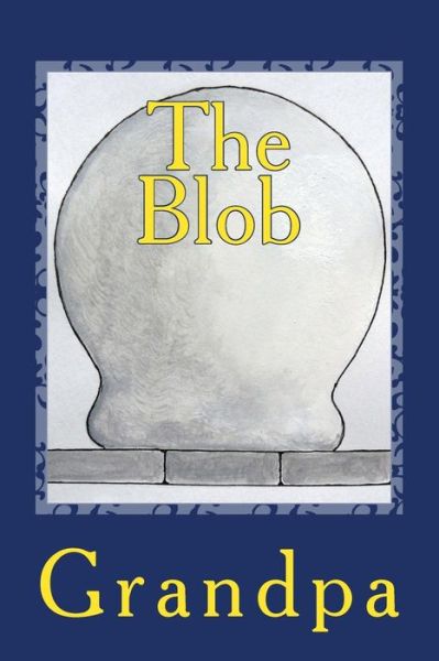 Cover for Grandpa · The Blob (Paperback Book) (2016)