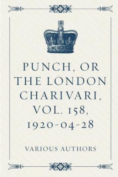 Cover for Various Authors · Punch, or the London Charivari, Vol. 158, 1920-04-28 (Taschenbuch) (2016)