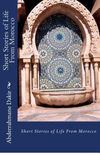 Cover for Abderrahmane Dakir · Short Stories of Life From Morocco (Paperback Book) (2016)