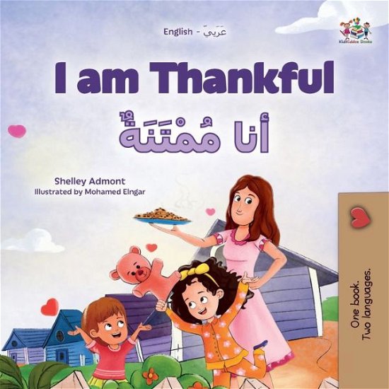 I Am Thankful (English Arabic Bilingual Children's Book) - Shelley Admont - Kirjat - Kidkiddos Books - 9781525976957 - keskiviikko 17. toukokuuta 2023