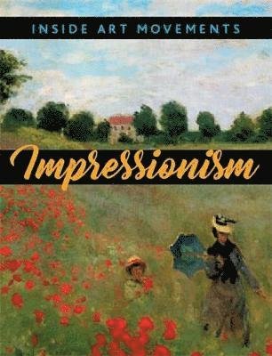 Cover for Susie Brooks · Inside Art Movements: Impressionism - Inside Art Movements (Innbunden bok) [Illustrated edition] (2018)