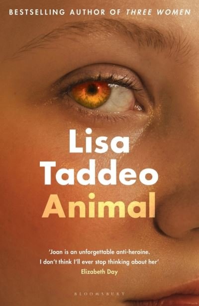 Animal: The ‘compulsive’ (Guardian) new novel from the author of THREE WOMEN - Lisa Taddeo - Bøger - Bloomsbury Publishing PLC - 9781526630957 - 3. marts 2022