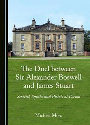 Cover for Michael Moss · The Duel between Sir Alexander Boswell and James Stuart (Hardcover Book) (2019)