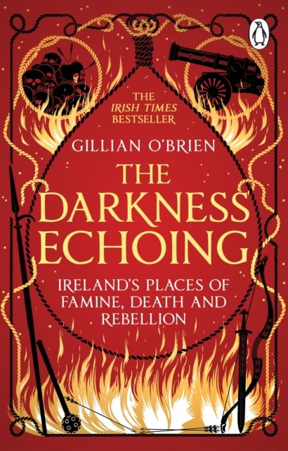 Cover for Dr Gillian O'Brien · The Darkness Echoing: Exploring Ireland's Places of Famine, Death and Rebellion (Pocketbok) (2023)