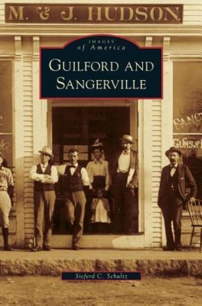 Cover for Sieferd C Schultz · Guilford and Sangerville (Hardcover Book) (2007)