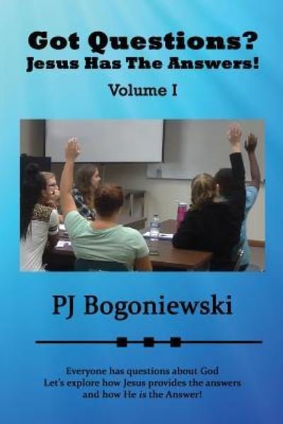 Cover for Pj Bogoniewski · Got Questions? Jesus Has The Answers! (Pocketbok) (2015)