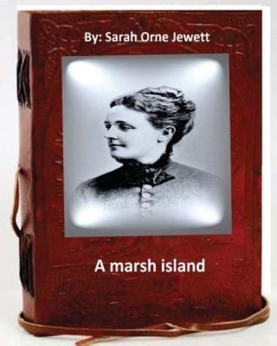 Cover for Sarah Orne Jewett · A marsh island.By (Taschenbuch) (2016)