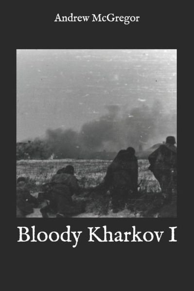 Cover for Andrew McGregor · Bloody Kharkov I (Paperback Bog) (2016)