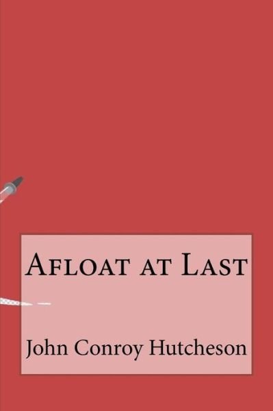 Cover for John C Hutcheson · Afloat at Last (Taschenbuch) (2016)