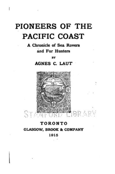 Cover for Agnes C Laut · Pioneers of the Pacific Coast, a Chronicle of Sea Rovers and Fur Hunters (Taschenbuch) (2016)