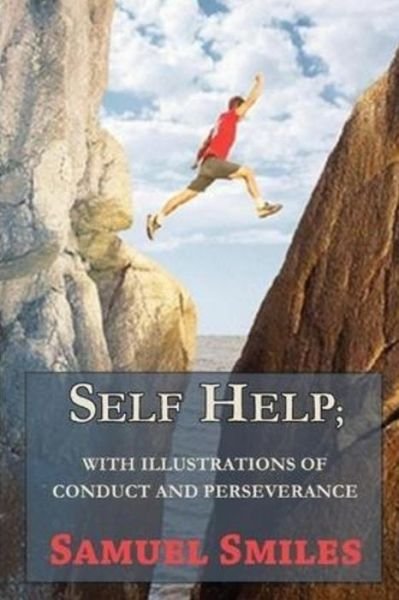 Cover for Samuel Smiles · Self-Help with illustrations of Conduct and Perseverance (Paperback Book) (2016)