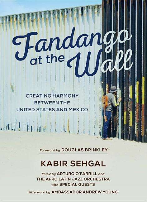 Cover for Arturo O'Farrill · Fandango at the Wall: Creating Harmony Between the United States and Mexico (Hardcover bog) (2018)