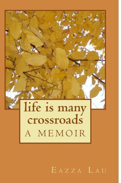 Cover for Eazza Lau · Life is Many Crossroads (Taschenbuch) (2016)