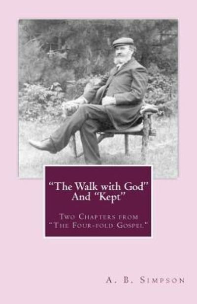 Cover for A B Simpson · &quot;the Walk with God&quot; and &quot;kept&quot; (Paperback Book) (2016)