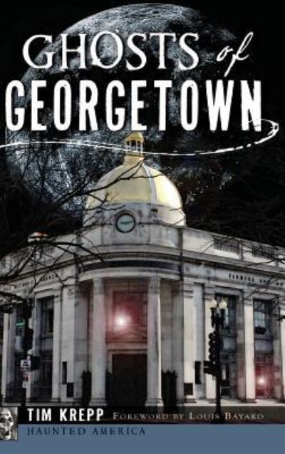 Cover for Tim Krepp · Ghosts of Georgetown (Hardcover Book) (2013)