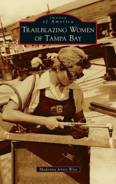 Cover for Arcadia Publishing (SC) · Trailblazing Women of Tampa Bay (Hardcover Book) (2022)