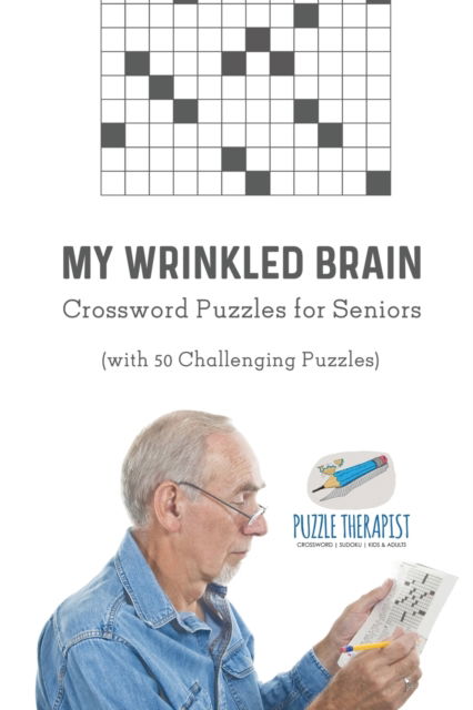 Cover for Puzzle Therapist · My Wrinkled Brain - Crossword Puzzles for Seniors (with 50 Challenging Puzzles) (Pocketbok) (2017)