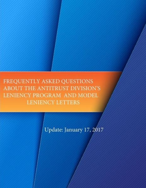 Cover for Department of Justice · Frequently Asked Questions About the Antitrust Divisions Leniency Program and Model Leniency Letters (Paperback Book) (2017)