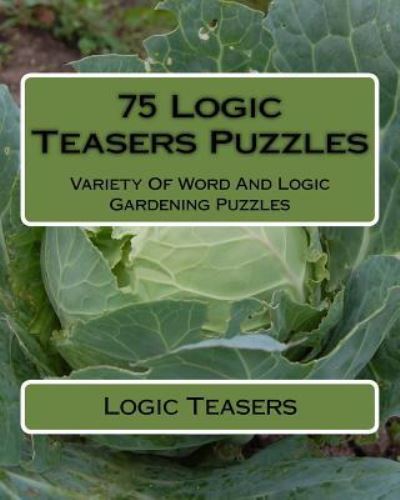 Cover for Logic Teasers · 75 Logic Teasers Puzzles (Paperback Book) (2017)