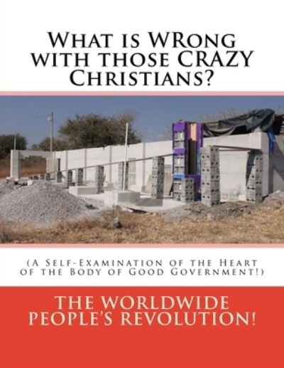 Cover for Worldwide People Revolution! · What is WRong with those CRAZY Christians? (Pocketbok) (2017)