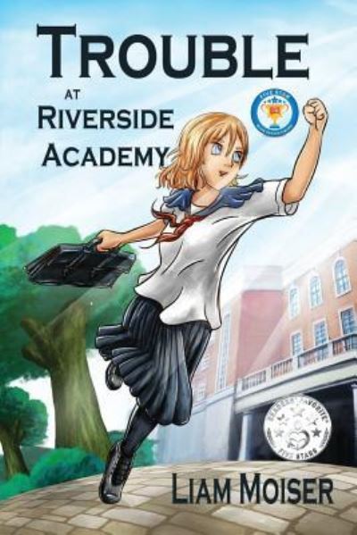 Trouble at Riverside Academy - Liam Moiser - Books - Createspace Independent Publishing Platf - 9781546498957 - May 24, 2017