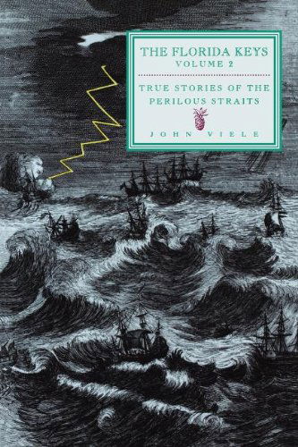 Cover for John Viele · True Stories of the Perilous Straits: The Florida Keys - Florida Keys (Paperback Book) (2011)