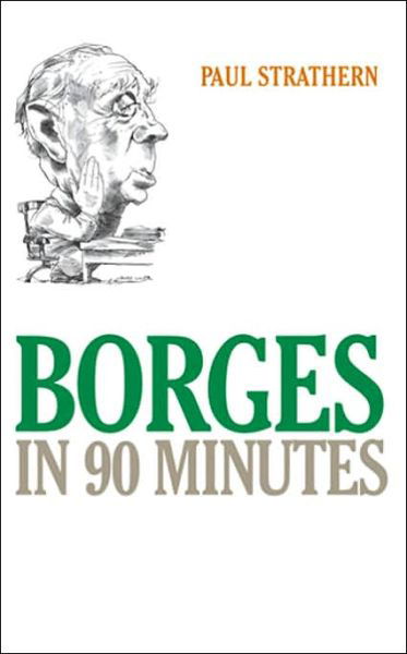 Cover for Paul Strathern · Borges in 90 Minutes (Gebundenes Buch) (2006)