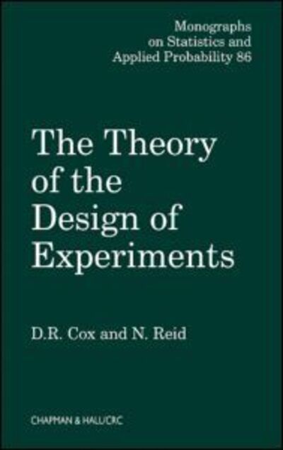 Cover for Cox, D.R. (Nuffield College, Oxford University, UK) · The Theory of the Design of Experiments - Chapman &amp; Hall / CRC Monographs on Statistics and Applied Probability (Hardcover Book) (2000)