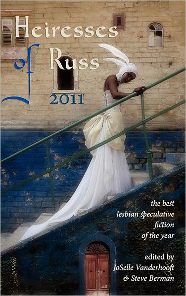 Cover for Joselle Vanderhooft · Heiresses of Russ 2011: The Year's Best Lesbian Speculative Fiction (Inbunden Bok) (2011)