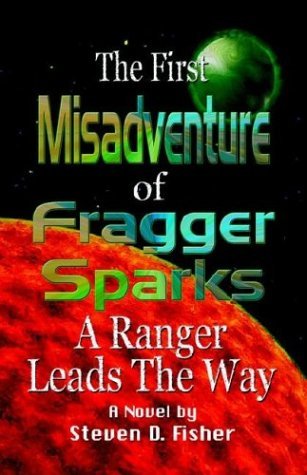 Cover for Steven D. Fisher · The First Misadventure of Fragger Sparks: a Ranger Leads the Way (Taschenbuch) (2003)