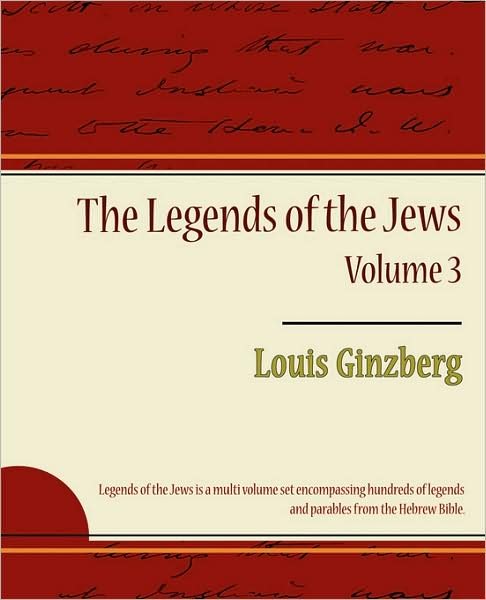 The Legends of the Jews - Volume 3 - Louis Ginzberg - Books - Book Jungle - 9781604246957 - December 6, 2007