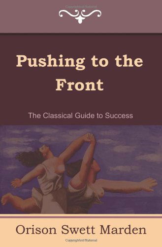 Cover for Orison Swett Marden · Pushing to the Front (The Complete Volume; Part 1 &amp; 2) (Paperback Bog) (2011)