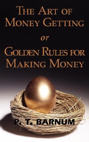 Cover for P T Barnum · The Art of Money Getting or Golden Rules for Making Money (Taschenbuch) (2008)