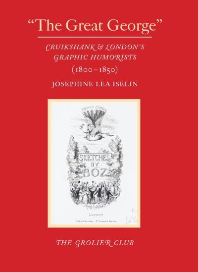 Cover for Josephine Lea Iselin · &quot;The Great George&quot; – Cruikshank and London's Graphic Humorists (1800–1850) (Paperback Book) (2022)