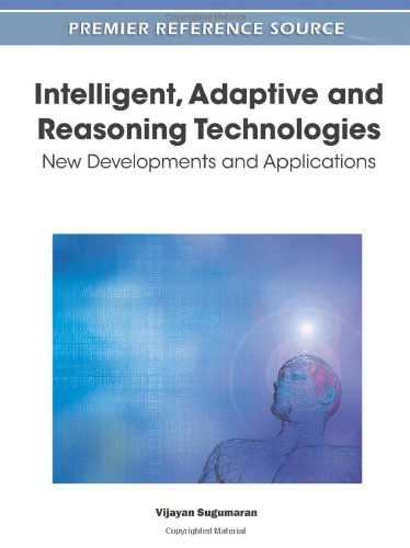 Cover for Vijayan Sugumaran · Intelligent, Adaptive and Reasoning Technologies: New Developments and Applications (Hardcover Book) (2011)