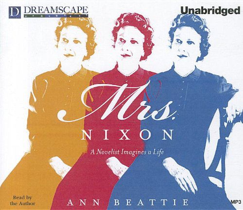 Cover for Ann Beattie · Mrs. Nixon: a Novelist Imagines a Life (MP3-CD) [Unabridged edition] (2011)