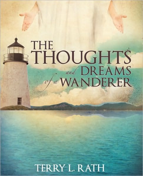 Cover for Terry L. Rath · The Thoughts and Dreams of a Wanderer (Paperback Book) (2010)