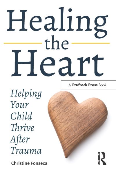 Cover for Christine Fonseca · Healing the Heart: Helping Your Child Thrive After Trauma (Paperback Book) (2020)