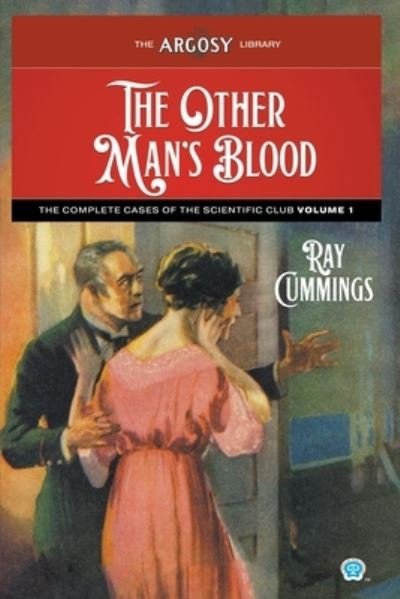 Cover for Ray Cummings · The Other Man's Blood: The Complete Cases of the Scientific Club, Volume 1 - Argosy Library (Paperback Book) (2022)