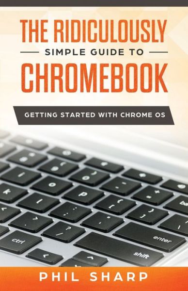 Cover for Phil Sharp · Ridiculously Simple Guide to Chromebook (Paperback Book) (2019)