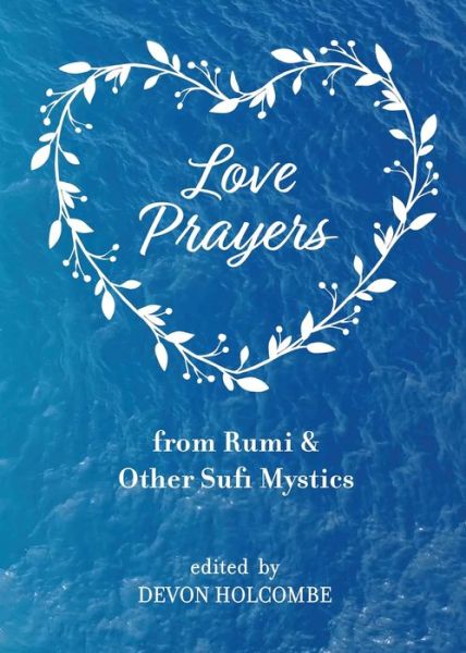 Cover for Devon Holcombe · Love Prayers from Rumi &amp; Other Sufi Mystics (Paperback Book) (2020)