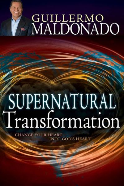 Supernatural Transformation - Guillermo Maldonado - Books - Whitaker House - 9781629111957 - June 3, 2014