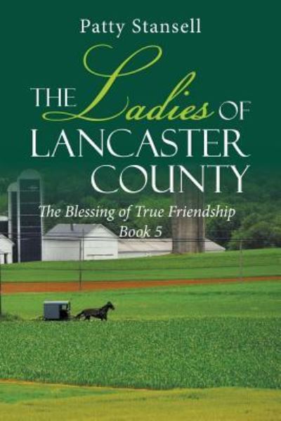 Cover for Patty Stansell · The Ladies of Lancaster County: The Blessings of True Friendship: Book 5 (Paperback Book) (2019)