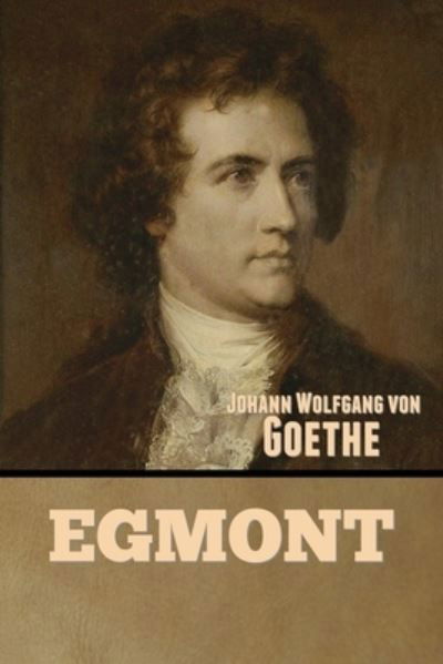 Egmont - Johann Wolfgang Von Goethe - Bøker - IndoEuropeanPublishing.com - 9781644396957 - 9. mai 2022