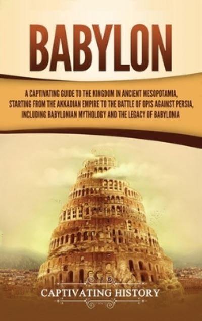 Captivating History · Babylon: A Captivating Guide to the Kingdom in ...